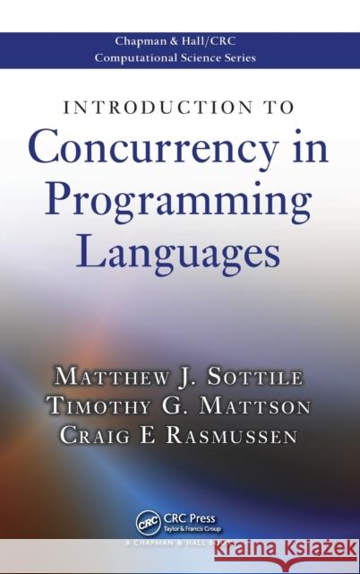 Introduction to Concurrency in Programming Languages Matthew Sottile Craig E. Rasmussen 9781420072136 Chapman & Hall/CRC - książka