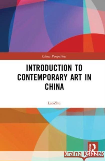 Introduction to Contemporary Art in China Lao Zhu 9781032118505 Taylor & Francis Ltd - książka