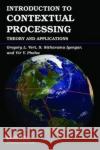 Introduction to Contextual Processing: Theory and Applications Gregory Vert (Texas A&M University, Kill S. Sitharama Iyengar (Florida Internatio Vir V. Phoha (Louisiana Tech Universit 9781138112926 CRC Press