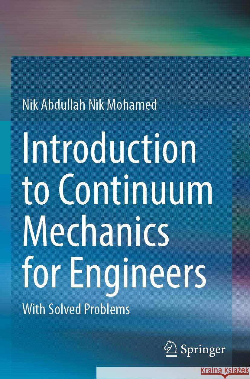 Introduction to Continuum Mechanics for Engineers Nik Abdullah Nik Mohamed 9789819908134 Springer Nature Singapore - książka