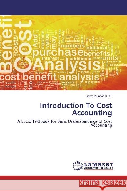 Introduction To Cost Accounting : A Lucid Textbook for Basic Understandings of Cost Accounting Kumar D. S., Selva 9783330013513 LAP Lambert Academic Publishing - książka