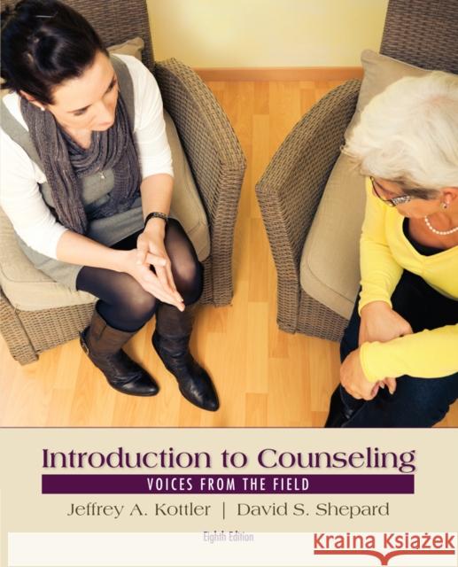 Introduction to Counseling: Voices from the Field Jeffrey A. Kottler David S. Shepard 9781285084763 Cengage Learning, Inc - książka