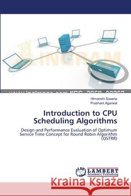 Introduction to CPU Scheduling Algorithms Himanshi Saxena Prashant Agarwal 9783659162718 LAP Lambert Academic Publishing - książka