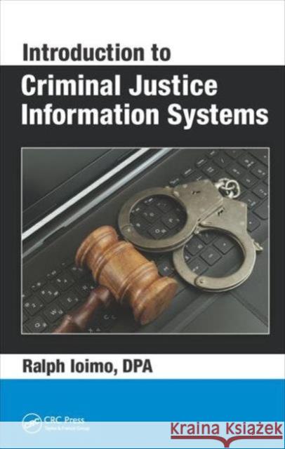Introduction to Criminal Justice Information Systems Ralph Ioimo 9781498748810 CRC Press - książka