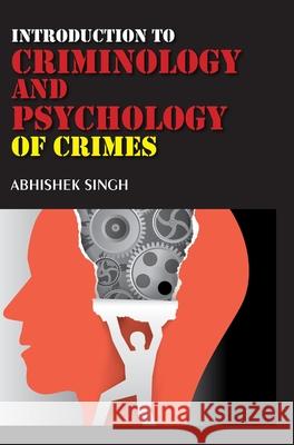 Introduction to Criminology and Psychology of Crimes Abhishek Singh 9789362241177 Discovery Publishing House (India) - książka