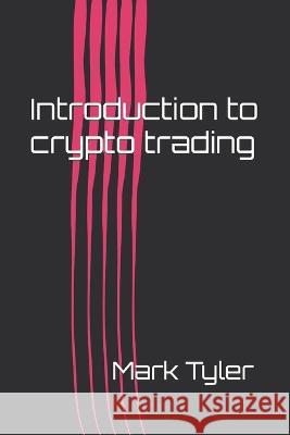 Introduction to crypto trading Mark Tyler   9798357801982 Independently Published - książka
