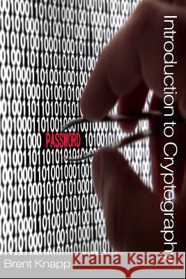 Introduction to Cryptography Brent W. Knapp 9781537722146 Createspace Independent Publishing Platform - książka