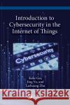Introduction to Cybersecurity in Internet of Things Liehuang Zhu 9781032690391 Taylor & Francis Ltd