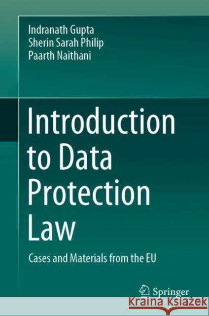 Introduction to Data Protection Law: Cases and Materials from the EU Paarth Naithani 9789819763542 Springer Verlag, Singapore - książka