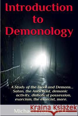 Introduction to Demonology: A Study of the Devil and Demons Michael Freze 9781979524155 Createspace Independent Publishing Platform - książka