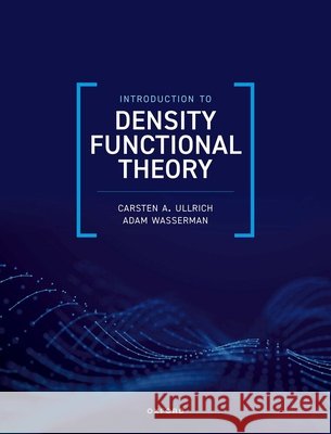 Introduction to Density Functional Theory Adam (Professor of Chemistry, Professor of Chemistry, Purdue University) Wasserman 9780198910664 Oxford University Press - książka