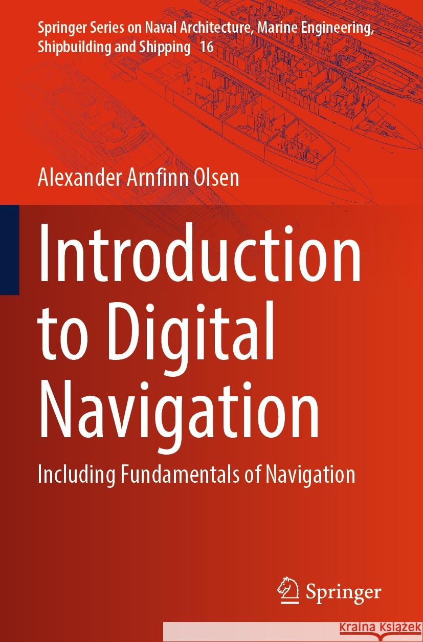 Introduction to Digital Navigation: Including Fundamentals of Navigation Alexander Arnfinn Olsen 9783031474927 Springer - książka