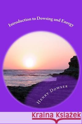 Introduction to Dowsing and Energy Henry Dowser 9781544786025 Createspace Independent Publishing Platform - książka