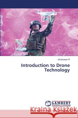 Introduction to Drone Technology R, Arularasan 9786208447298 LAP Lambert Academic Publishing - książka