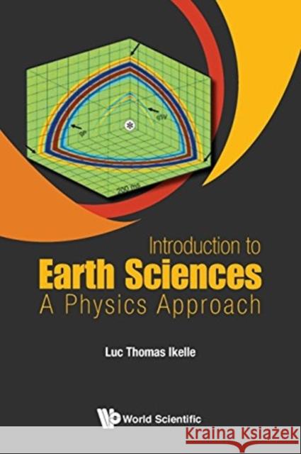 Introduction to Earth Sciences: A Physics Approach Luc Thomas Ikelle 9789813148420 World Scientific Publishing Company - książka