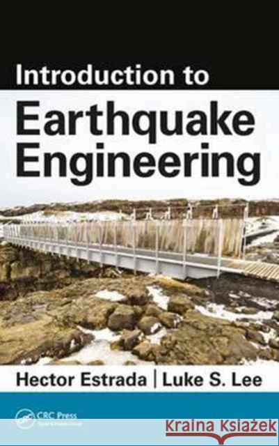 Introduction to Earthquake Engineering Hector Estrada Luke S. Lee 9781498758260 CRC Press - książka