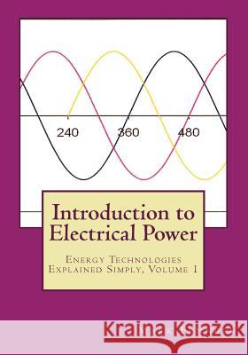 Introduction to Electrical Power: Energy Technologies Explained Simply Mark Fennell 9781478327165 Createspace - książka