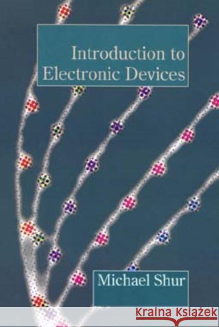 Introduction to Electronic Devices Michael S. Shur Shur 9780471103486 John Wiley & Sons - książka