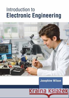 Introduction to Electronic Engineering Josephine Wilson 9781647261306 Clanrye International - książka