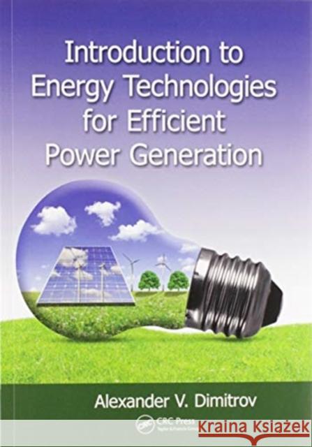 Introduction to Energy Technologies for Efficient Power Generation Alexander V. Dimitrov 9780367573850 CRC Press - książka