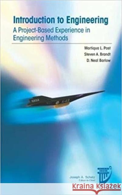 Introduction to Engineering: A Project-Based Experience in Engineering Methods Martiqua L. Post, Steven A. Brandt, D. Neal Barlow 9781624104848 American Institute of Aeronautics & Astronaut - książka