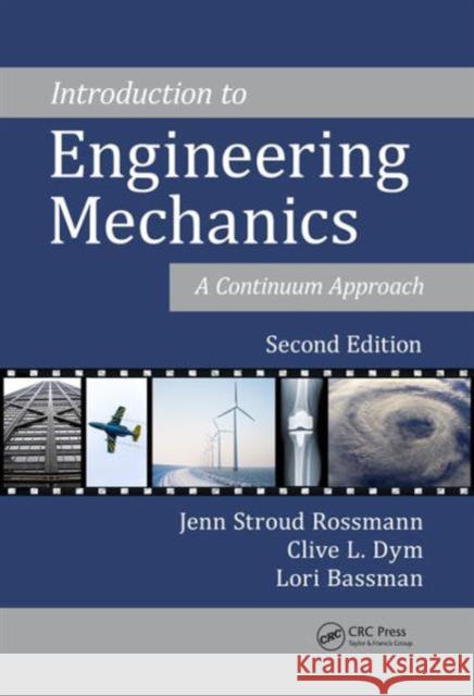 Introduction to Engineering Mechanics: A Continuum Approach, Second Edition Jenn Stroud Rossmann Clive L. Dym Lori Bassman 9781482219487 CRC Press - książka