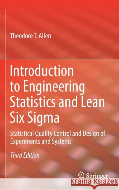 Introduction to Engineering Statistics and Lean Six SIGMA: Statistical Quality Control and Design of Experiments and Systems Allen, Theodore T. 9781447174196 Springer - książka
