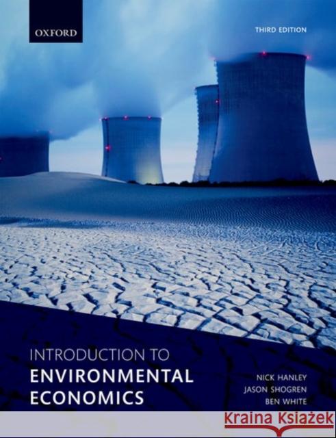 Introduction to Environmental Economics Nick Hanley (Professor of Environmental  Jason Shogren (Stroock Professor of Natu Ben White (Professor, School of Agricu 9780198737230 Oxford University Press - książka