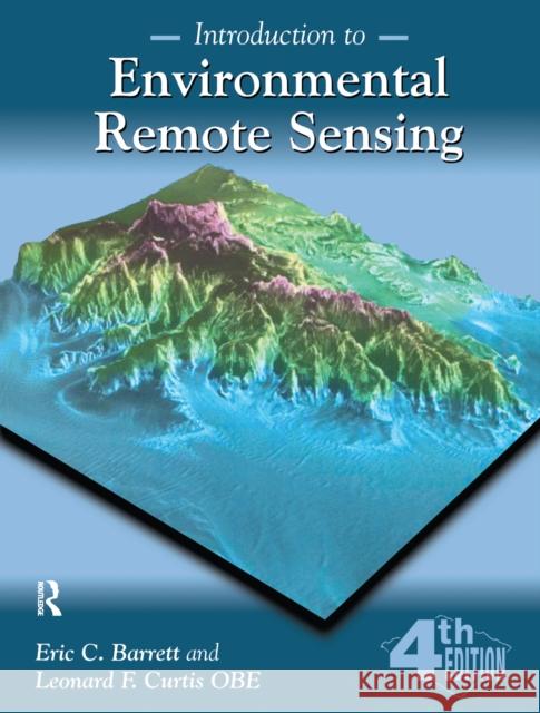 Introduction to Environmental Remote Sensing Eric C. Barrett, Leonard F. Curtis 9781138153165 Taylor & Francis Ltd - książka