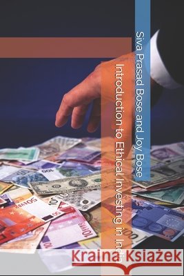 Introduction to Ethical Investing in India Joy Bose Siva Prasad Bose  9798377055723 Independently Published - książka
