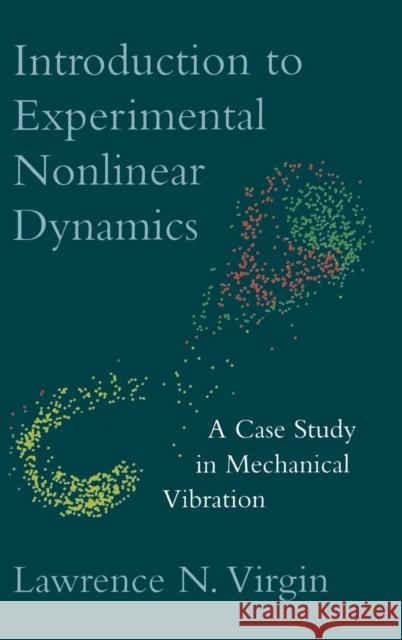 Introduction to Experimental Nonlinear Dynamics: A Case Study in Mechanical Vibration Virgin, Lawrence N. 9780521662864 Cambridge University Press - książka