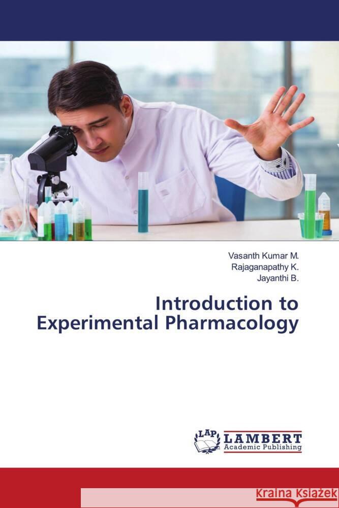 Introduction to Experimental Pharmacology M., Vasanth Kumar, K., Rajaganapathy, B., Jayanthi 9786207463848 LAP Lambert Academic Publishing - książka