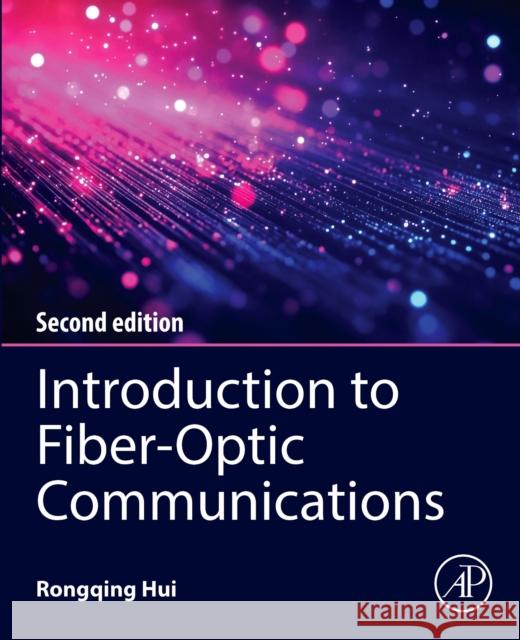 Introduction to Fiber-Optic Communications Rongqing (School of Engineering, University of Kansas, Lawrence, United States) Hui 9780443289095 Academic Press - książka