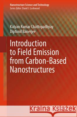 Introduction to Field Emission from Carbon-Based Nanostructures Kalyan Kumar Chattopadhyay Diptonil Banerjee 9783032084453 Springer - książka