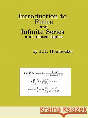 Introduction to Finite and Infinite Series and Related Topics J. H. Heinbockel 9781426949548 Trafford Publishing - książka