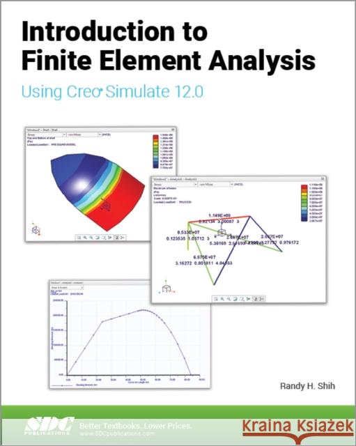 Introduction to Finite Element Analysis Using Creo Simulate 12.0 Randy H. Shih 9781630577629 SDC Publications - książka