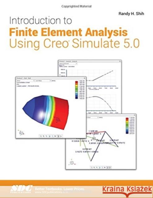 Introduction to Finite Element Analysis Using Creo Simulate 5.0 Randy H. Shih 9781630572143 Taylor and Francis - książka