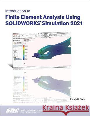 Introduction to Finite Element Analysis Using Solidworks Simulation 2021 Shih, Randy H. 9781630573874 SDC Publications - książka