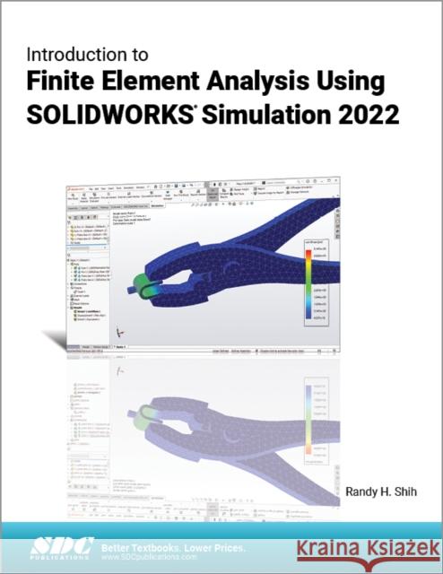 Introduction to Finite Element Analysis Using Solidworks Simulation 2022 Shih, Randy H. 9781630574840 SDC Publications (Schroff Development Corpora - książka