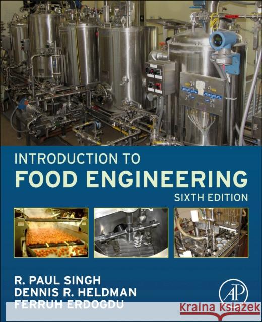 Introduction to Food Engineering R. Paul Singh Dennis R. Heldman Ferruh Erdogdu 9780128231296 Academic Press - książka