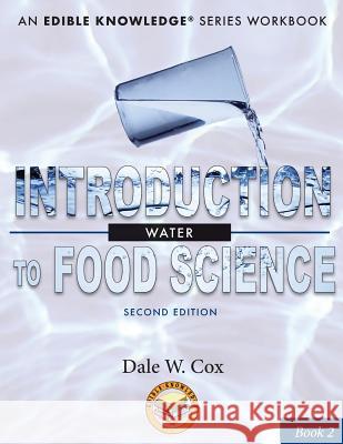 Introduction to Food Science: Water: A Kitchen-Based Workbook Dale W. Cox Susan Uttendorfsky Glen Edelstein 9781948515061 Edible Knowledge - książka