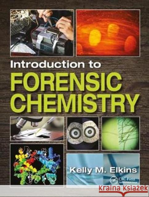 Introduction to Forensic Chemistry Kelly M. Elkins 9781498763103 CRC Press - książka