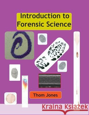 Introduction to Forensic Science Thom Jones 9781495276255 Createspace - książka