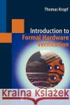 Introduction to Formal Hardware Verification Thomas Kropf 9783642084775 Springer