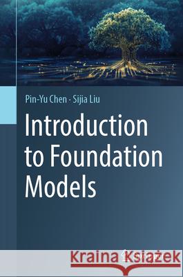 Introduction to Foundation Models Pin-Yu Chen Sijia Liu 9783031767692 Springer - książka