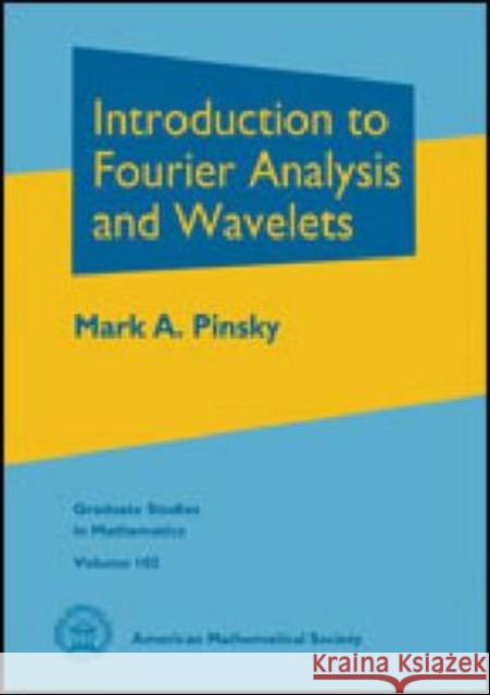 Introduction to Fourier Analysis and Wavelets Mark A. Pinsky   9780821847978 American Mathematical Society - książka