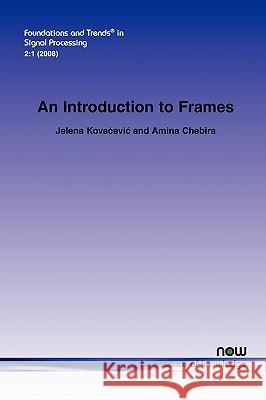 Introduction to Frames Jelena Kovacevic Amina Chebira 9781601980687 Now Publishers, - książka