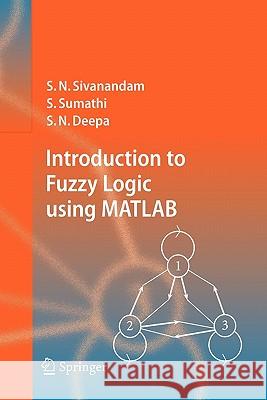 Introduction to Fuzzy Logic Using MATLAB Sivanandam, S. N. 9783642071447 Springer - książka