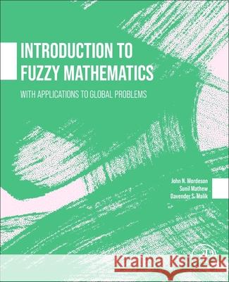 Introduction to Fuzzy Mathematics: With Applications to Global Problems John Mordeson Davender S. Malik Sunil Mathew 9780443440977 Academic Press - książka