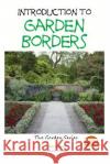 Introduction to Garden Borders Dueep J. Singh John Davidson Mendon Cottage Books 9781507705193 Createspace